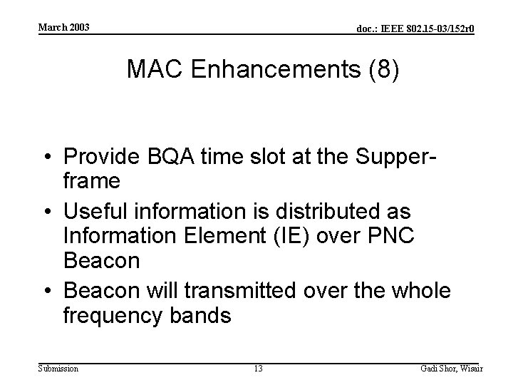 March 2003 doc. : IEEE 802. 15 -03/152 r 0 MAC Enhancements (8) •