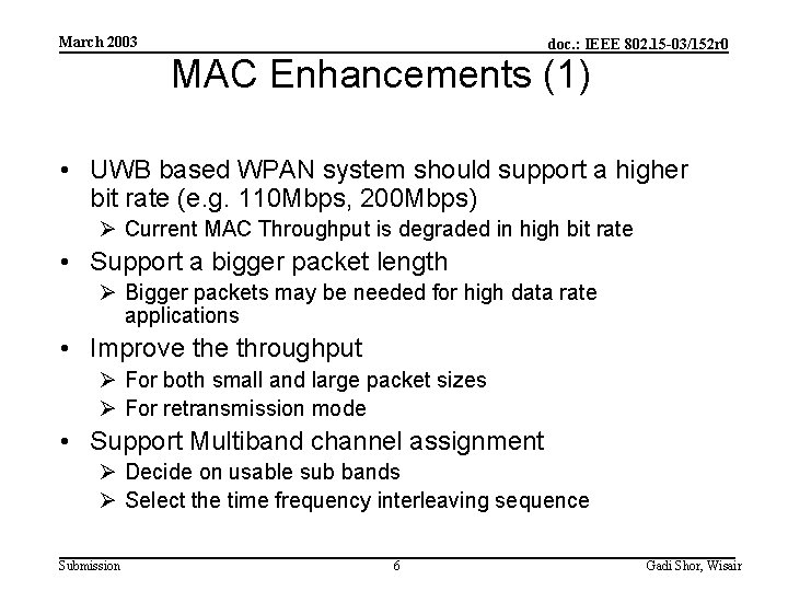 March 2003 doc. : IEEE 802. 15 -03/152 r 0 MAC Enhancements (1) •