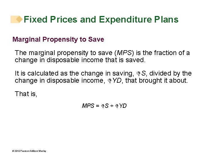 Fixed Prices and Expenditure Plans Marginal Propensity to Save The marginal propensity to save