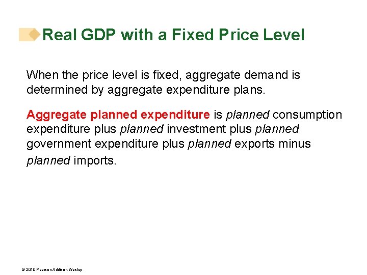 Real GDP with a Fixed Price Level When the price level is fixed, aggregate