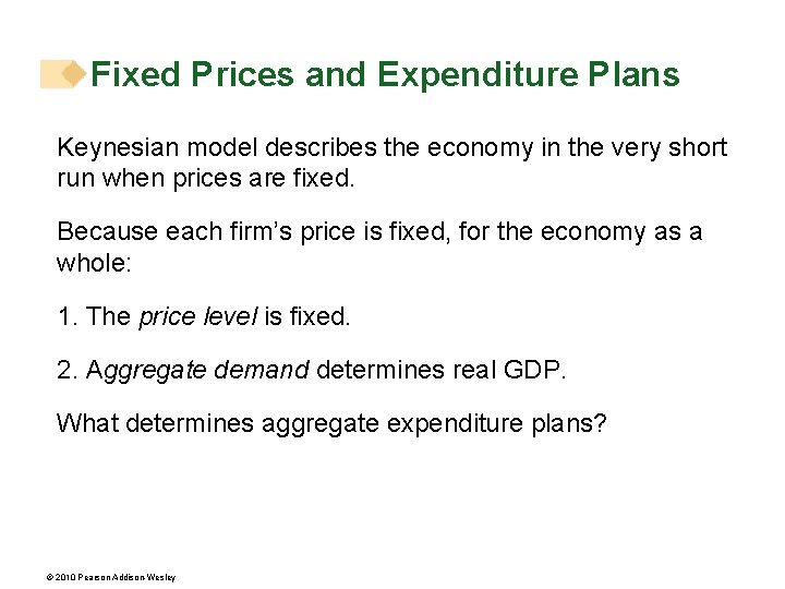 Fixed Prices and Expenditure Plans Keynesian model describes the economy in the very short