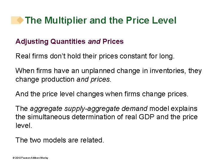 The Multiplier and the Price Level Adjusting Quantities and Prices Real firms don’t hold