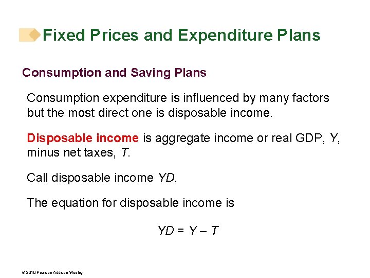 Fixed Prices and Expenditure Plans Consumption and Saving Plans Consumption expenditure is influenced by