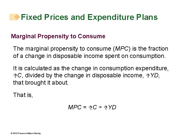 Fixed Prices and Expenditure Plans Marginal Propensity to Consume The marginal propensity to consume