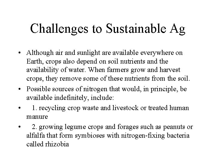 Challenges to Sustainable Ag • Although air and sunlight are available everywhere on Earth,