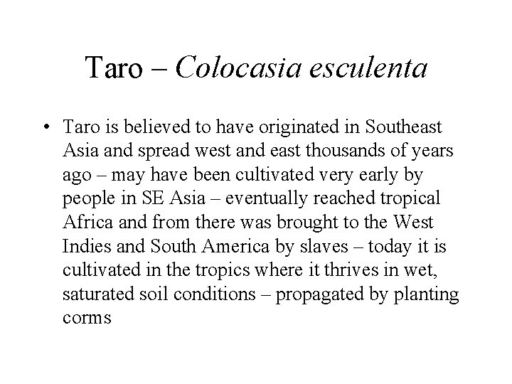 Taro – Colocasia esculenta • Taro is believed to have originated in Southeast Asia