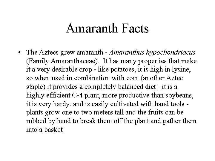 Amaranth Facts • The Aztecs grew amaranth - Amaranthus hypochondriacus (Family Amaranthaceae). It has