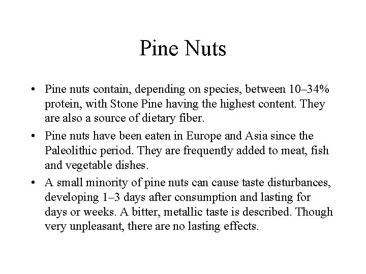 Pine Nuts • Pine nuts contain, depending on species, between 10– 34% protein, with