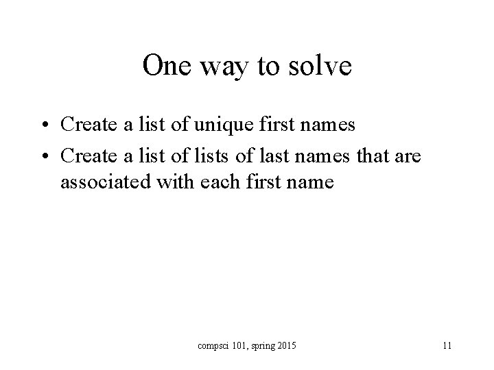 One way to solve • Create a list of unique first names • Create