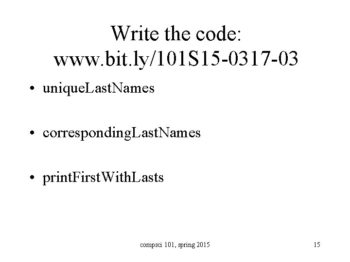 Write the code: www. bit. ly/101 S 15 -0317 -03 • unique. Last. Names
