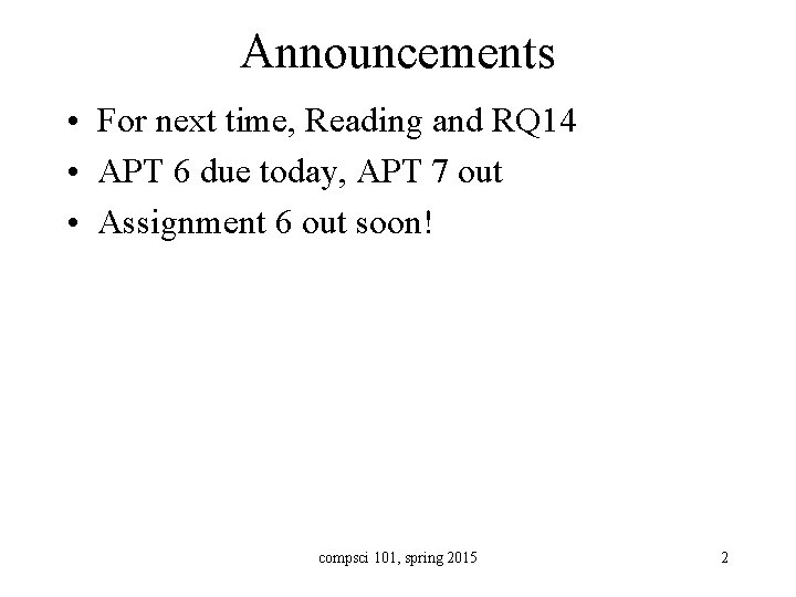 Announcements • For next time, Reading and RQ 14 • APT 6 due today,