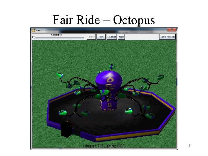 Fair Ride – Octopus compsci 101, spring 2015 5 