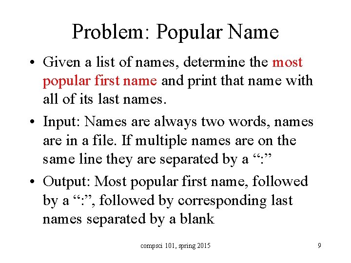Problem: Popular Name • Given a list of names, determine the most popular first