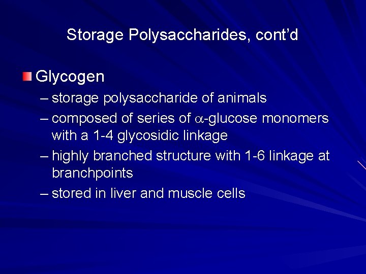 Storage Polysaccharides, cont’d Glycogen – storage polysaccharide of animals – composed of series of