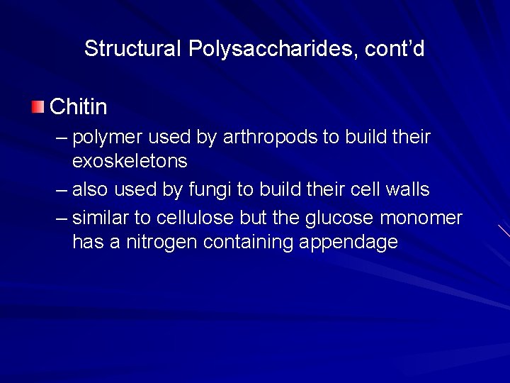 Structural Polysaccharides, cont’d Chitin – polymer used by arthropods to build their exoskeletons –