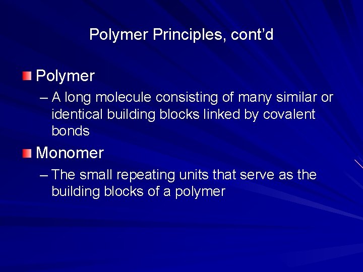 Polymer Principles, cont’d Polymer – A long molecule consisting of many similar or identical