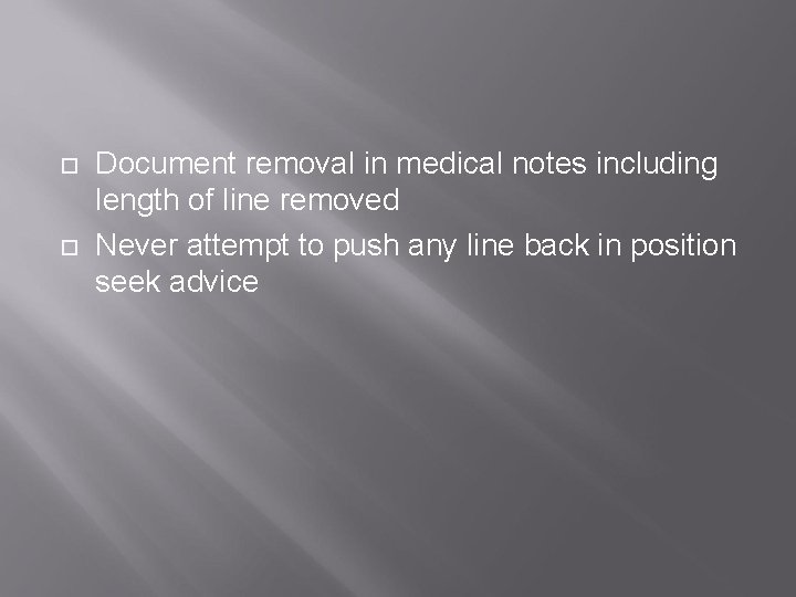 Document removal in medical notes including length of line removed Never attempt to Document removal in medical notes including length of line removed Never attempt to
