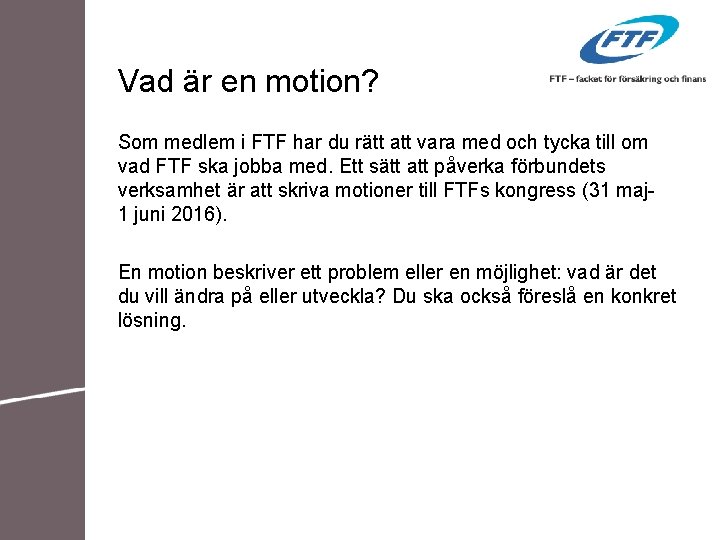 Vad är en motion? Som medlem i FTF har du rätt att vara med