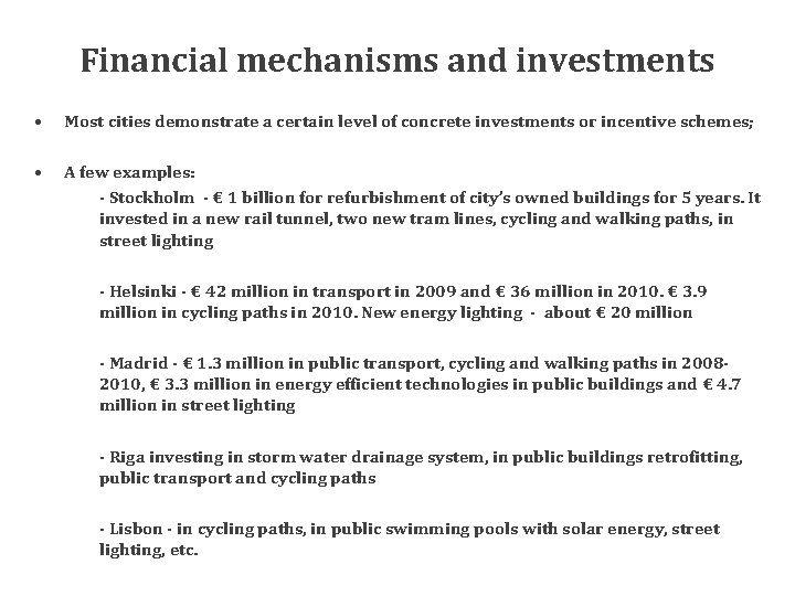 Financial mechanisms and investments • Most cities demonstrate a certain level of concrete investments