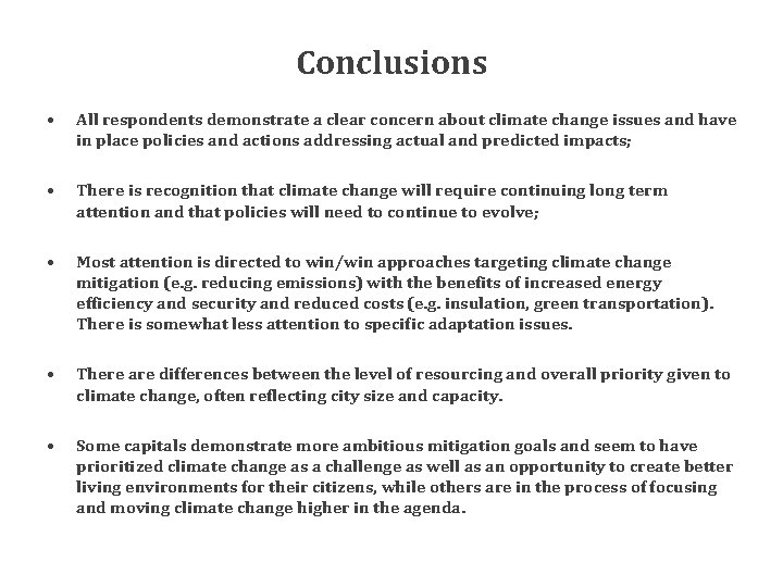 Conclusions • All respondents demonstrate a clear concern about climate change issues and have