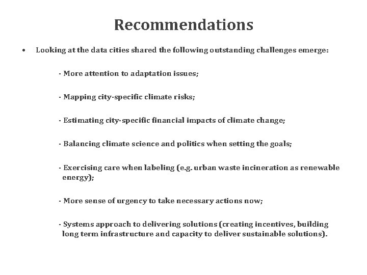 Recommendations • Looking at the data cities shared the following outstanding challenges emerge: -