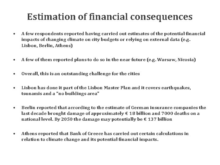 Estimation of financial consequences • A few respondents reported having carried out estimates of