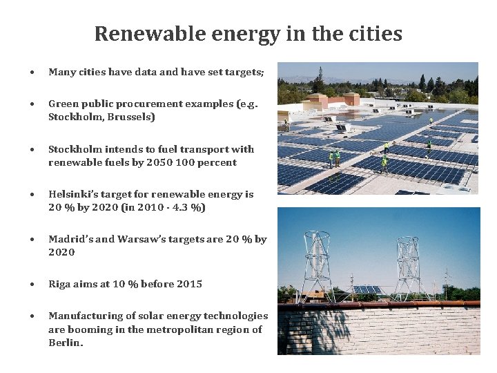 Renewable energy in the cities • Many cities have data and have set targets;