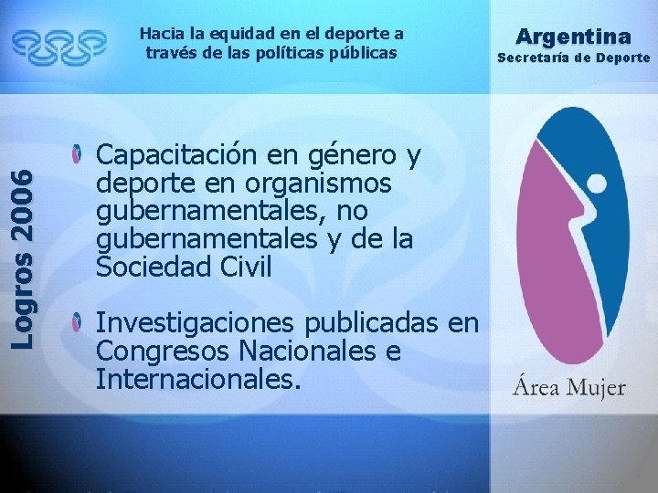 Logros 2006 Hacia la equidad en el deporte a través de las políticas públicas