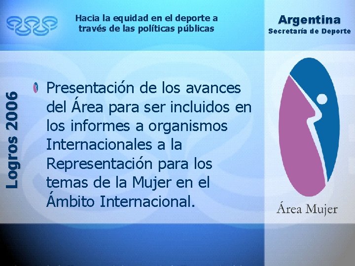 Logros 2006 Hacia la equidad en el deporte a través de las políticas públicas