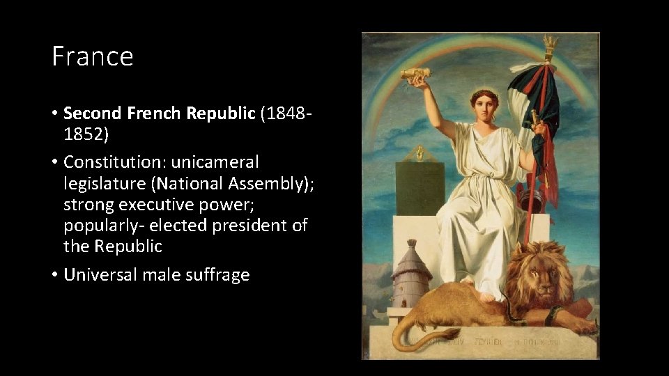 France • Second French Republic (18481852) • Constitution: unicameral legislature (National Assembly); strong executive