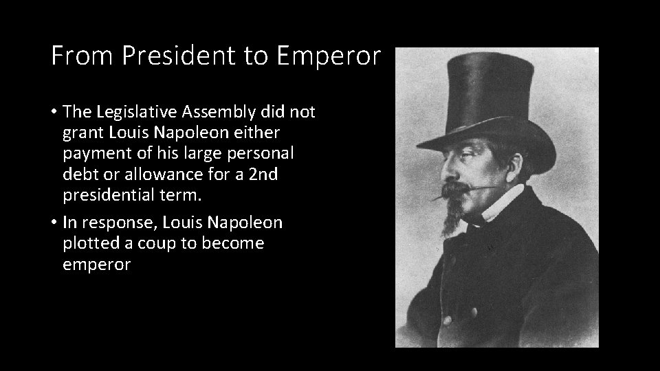 From President to Emperor • The Legislative Assembly did not grant Louis Napoleon either