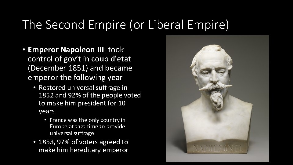 The Second Empire (or Liberal Empire) • Emperor Napoleon III: took control of gov’t