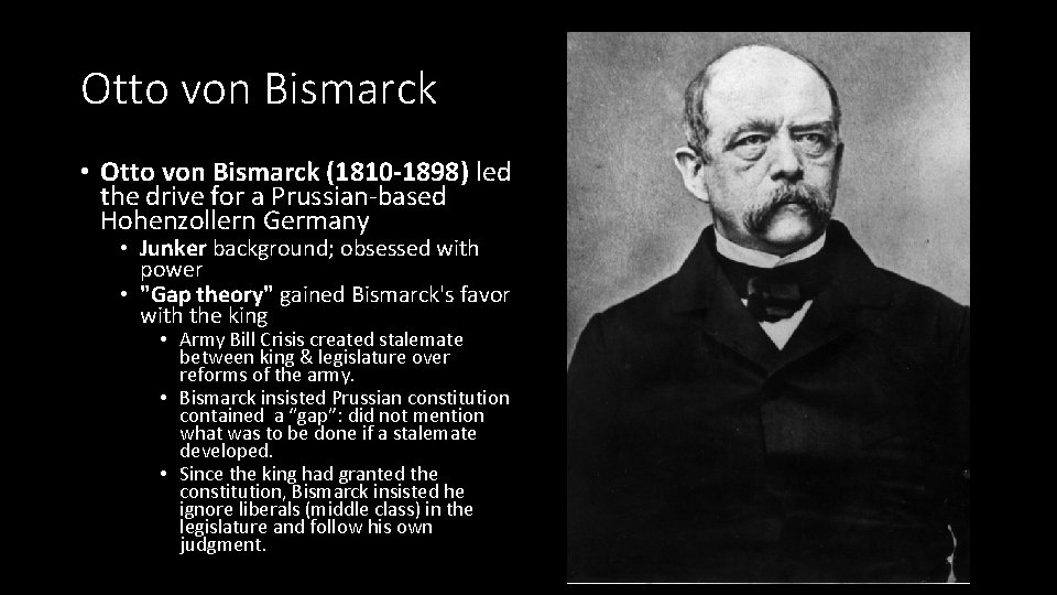 Otto von Bismarck • Otto von Bismarck (1810 -1898) led the drive for a