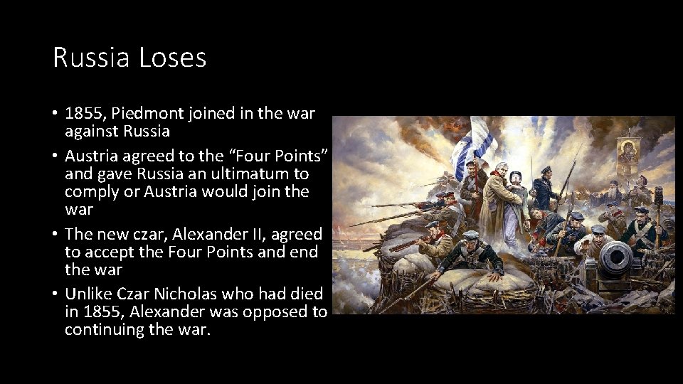 Russia Loses • 1855, Piedmont joined in the war against Russia • Austria agreed