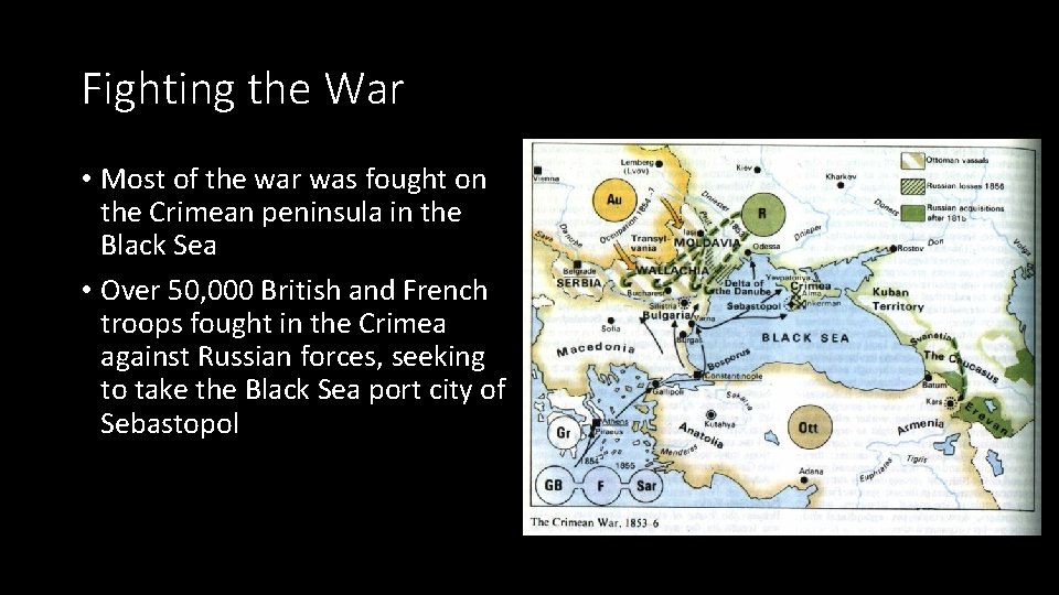 Fighting the War • Most of the war was fought on the Crimean peninsula