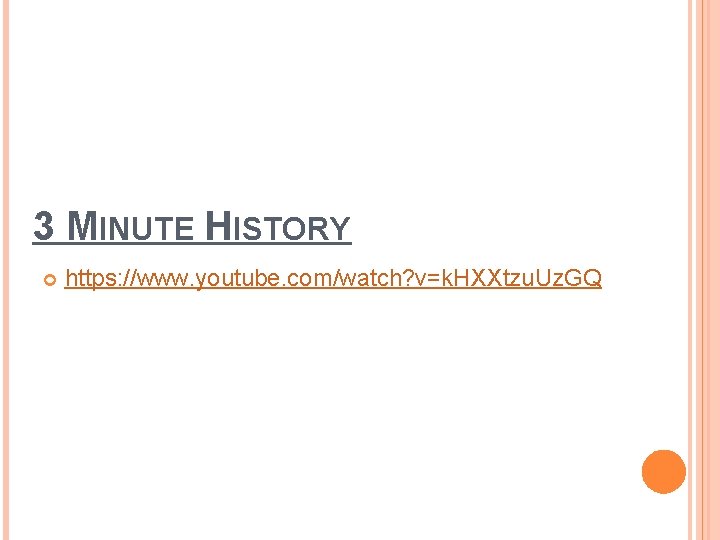 3 MINUTE HISTORY https: //www. youtube. com/watch? v=k. HXXtzu. Uz. GQ 