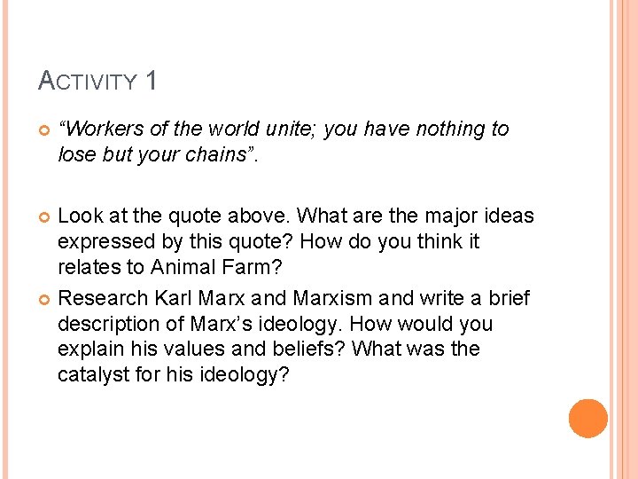 ACTIVITY 1 “Workers of the world unite; you have nothing to lose but your