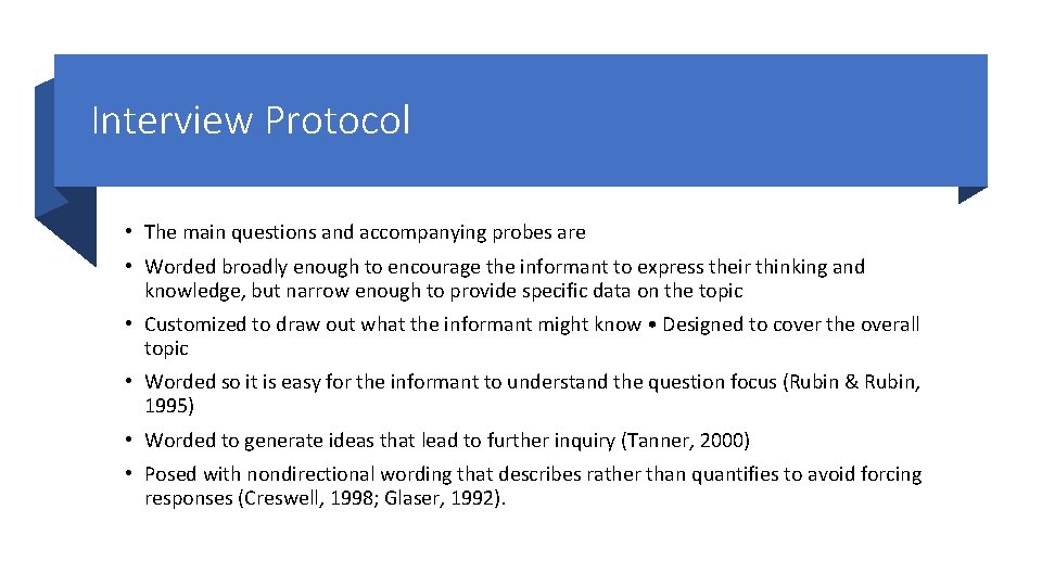Interview Protocol • The main questions and accompanying probes are • Worded broadly enough Interview Protocol • The main questions and accompanying probes are • Worded broadly enough