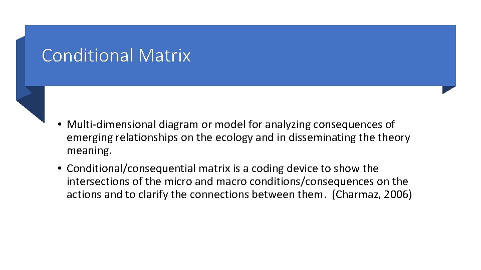 Conditional Matrix • Multi-dimensional diagram or model for analyzing consequences of emerging relationships on Conditional Matrix • Multi-dimensional diagram or model for analyzing consequences of emerging relationships on