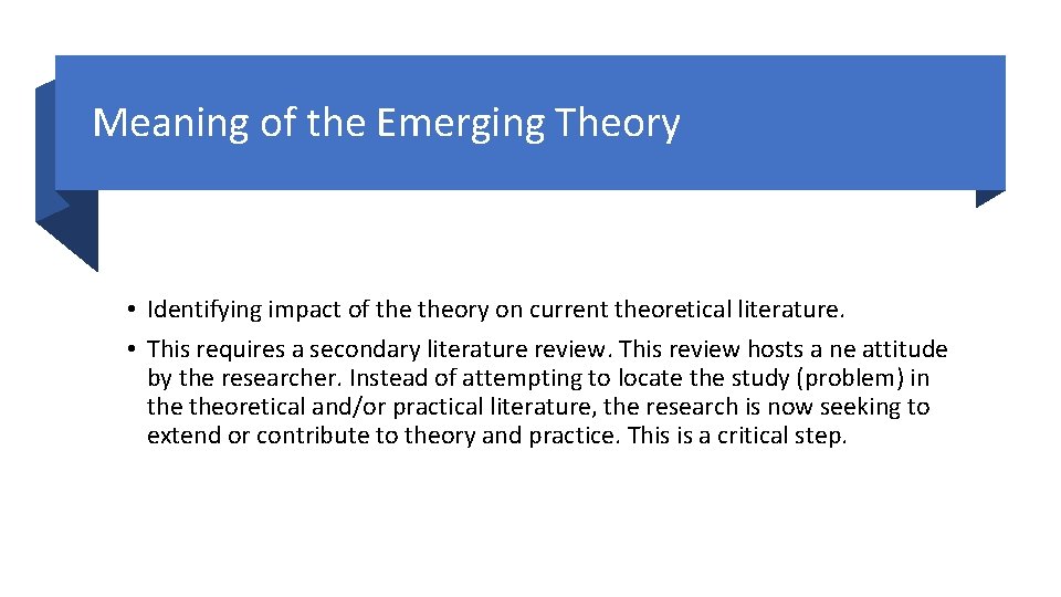 Meaning of the Emerging Theory • Identifying impact of theory on current theoretical literature. Meaning of the Emerging Theory • Identifying impact of theory on current theoretical literature.