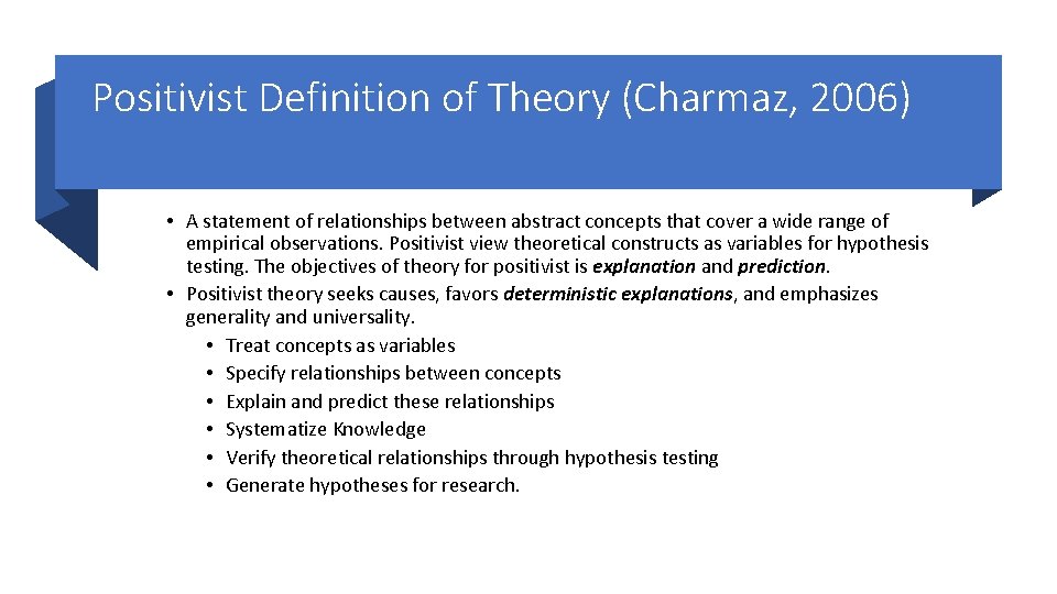 Positivist Definition of Theory (Charmaz, 2006) • A statement of relationships between abstract concepts Positivist Definition of Theory (Charmaz, 2006) • A statement of relationships between abstract concepts