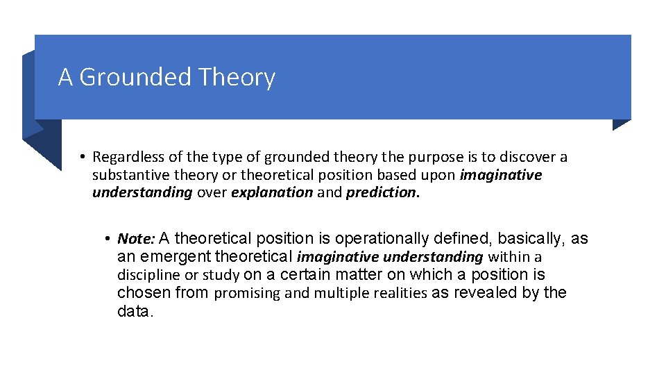 A Grounded Theory • Regardless of the type of grounded theory the purpose is A Grounded Theory • Regardless of the type of grounded theory the purpose is
