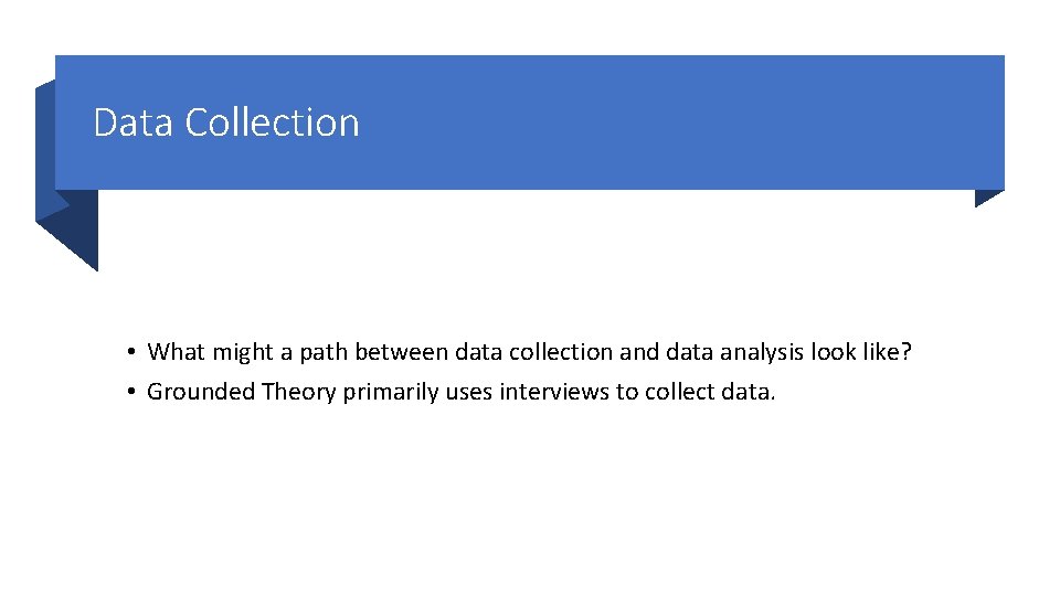 Data Collection • What might a path between data collection and data analysis look Data Collection • What might a path between data collection and data analysis look