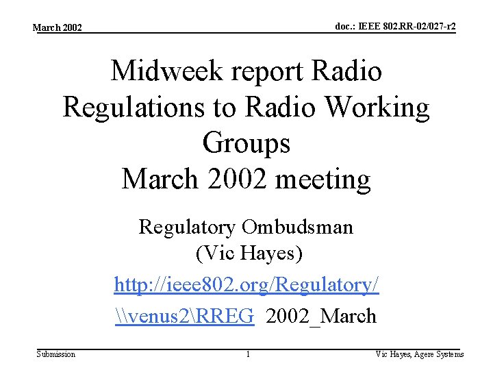 doc. : IEEE 802. RR-02/027 -r 2 March 2002 Midweek report Radio Regulations to