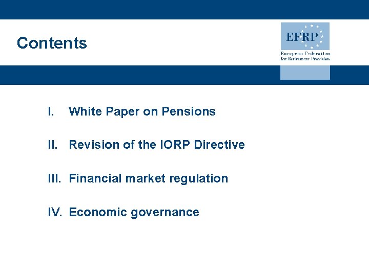 Contents I. White Paper on Pensions II. Revision of the IORP Directive III. Financial