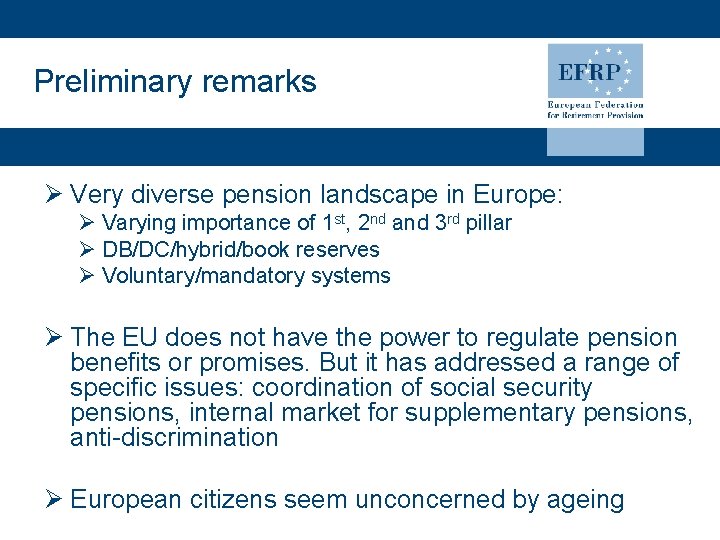 Preliminary remarks Ø Very diverse pension landscape in Europe: Ø Varying importance of 1