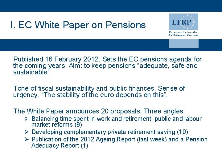 I. EC White Paper on Pensions Published 16 February 2012. Sets the EC pensions