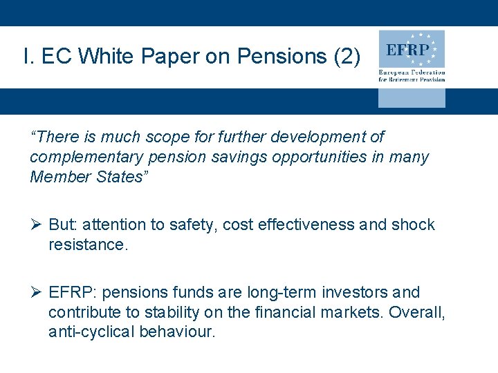 I. EC White Paper on Pensions (2) “There is much scope for further development