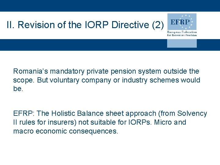 II. Revision of the IORP Directive (2) Romania’s mandatory private pension system outside the