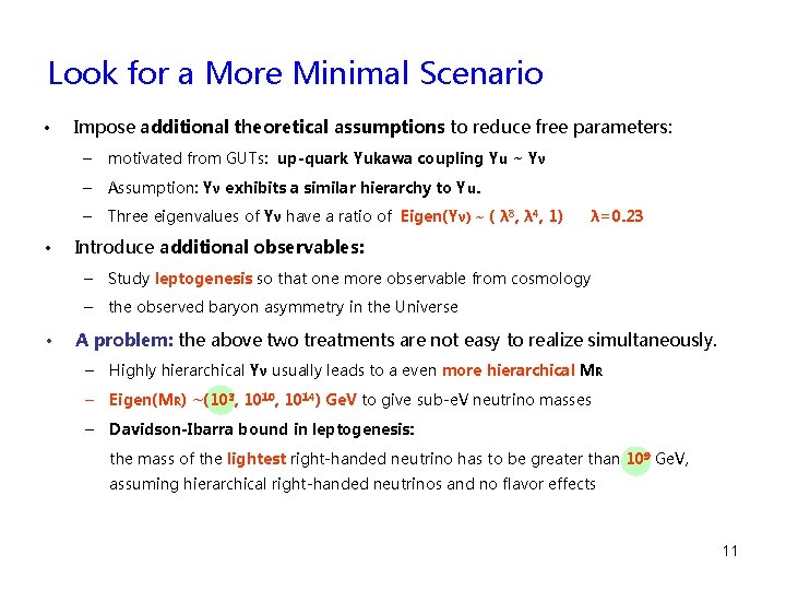 Look for a More Minimal Scenario • • • Impose additional theoretical assumptions to